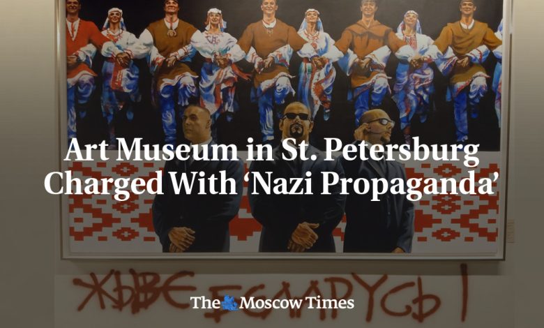 Art Museum in St. Petersburg Charged With ‘Nazi Propaganda’