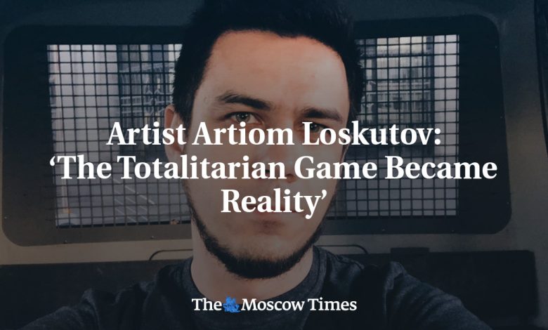 Artist Artiom Loskutov: ‘The Totalitarian Game Became Reality’