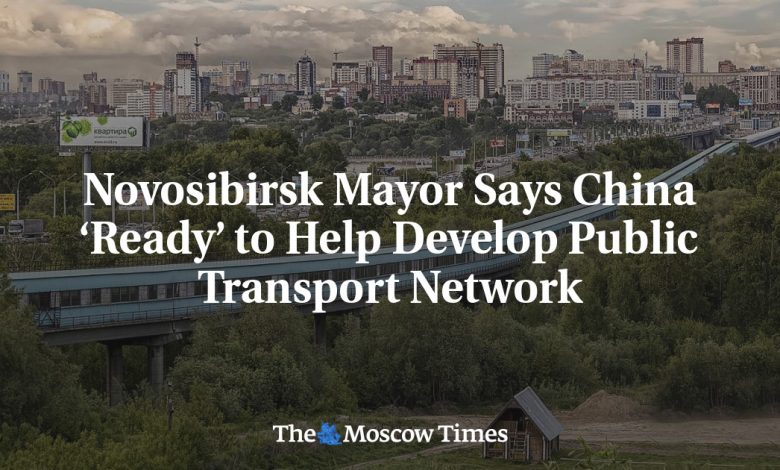 Novosibirsk Mayor Says China ‘Ready’ to Help Develop Public Transport Network