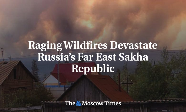 Raging Wildfires Devastate Russia’s Far East Sakha Republic