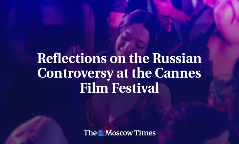 Reflections on the Russian Controversy at the Cannes Film Festival