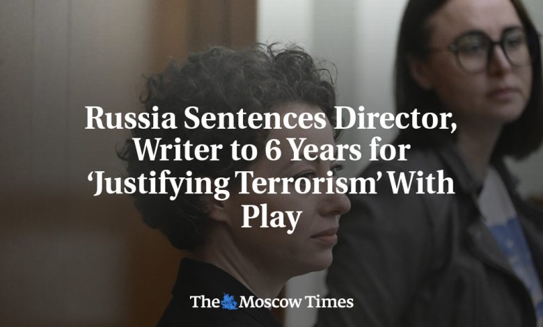 Russia Sentences Director, Writer to 6 Years for ‘Justifying Terrorism’ With Play