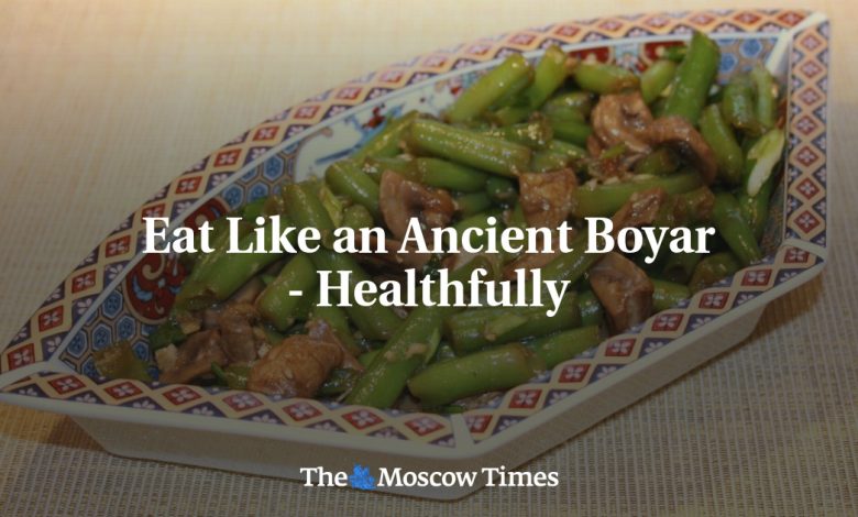 Eat Like an Ancient Boyar - Healthfully