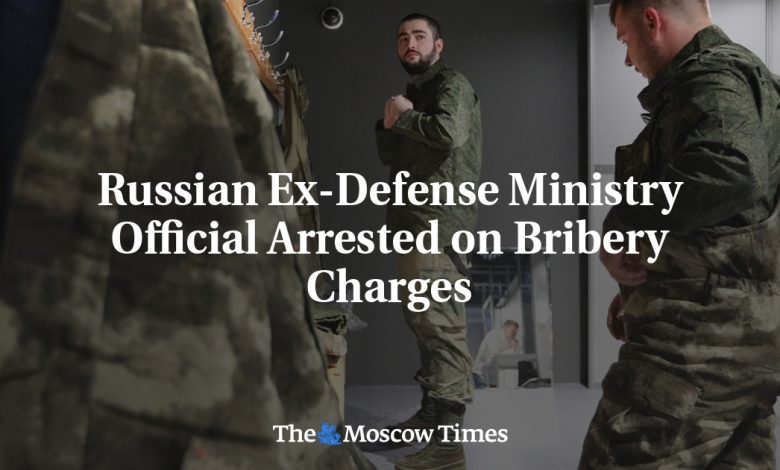 Russian Ex-Defense Ministry Official Arrested on Bribery Charges