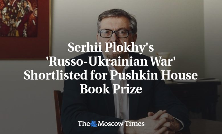 Serhii Plokhy's 'Russo-Ukrainian War' Shortlisted for Pushkin House Book Prize