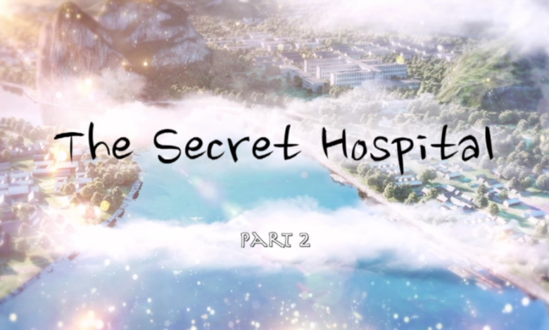 The Secret Hospital Part 2