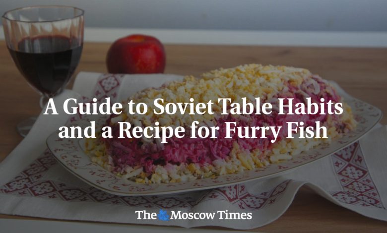 A Guide to Soviet Table Habits and a Recipe for Furry Fish