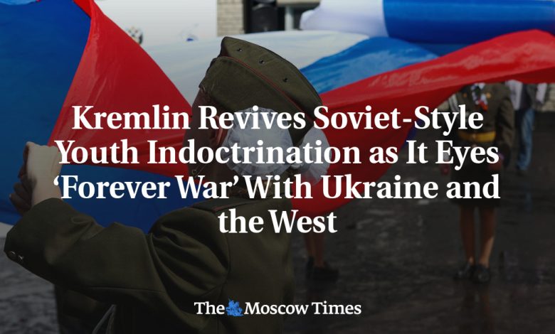 Kremlin Revives Soviet-Style Youth Indoctrination as It Eyes ‘Forever War’ With Ukraine and the West