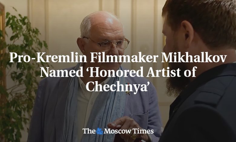 Pro-Kremlin Filmmaker Mikhalkov Named ‘Honored Artist of Chechnya’