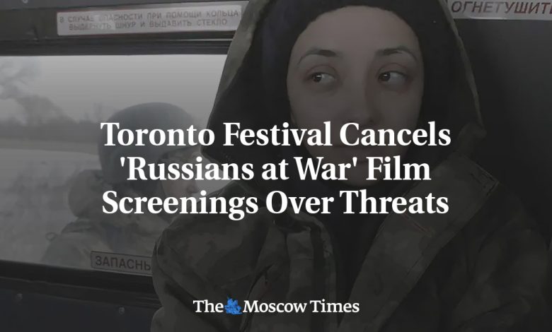 Toronto Festival Cancels 'Russians at War' Film Screenings Over Threats