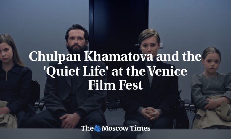 Chulpan Khamatova and the 'Quiet Life' at the Venice Film Fest