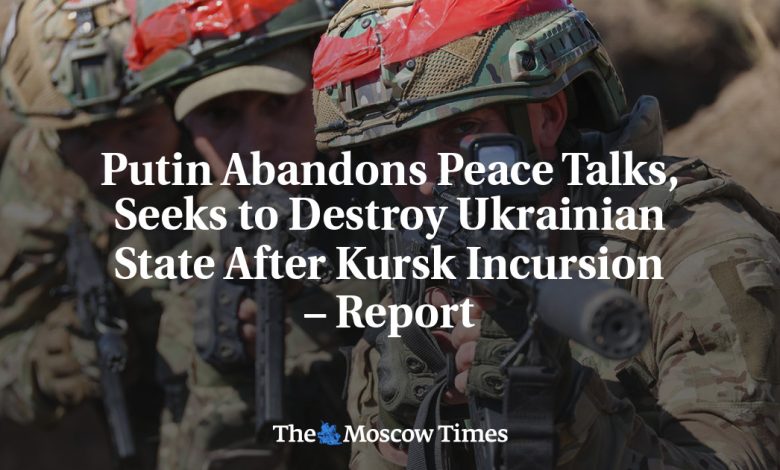 Putin Abandons Peace Talks, Seeks to Destroy Ukrainian State After Kursk Incursion – Report