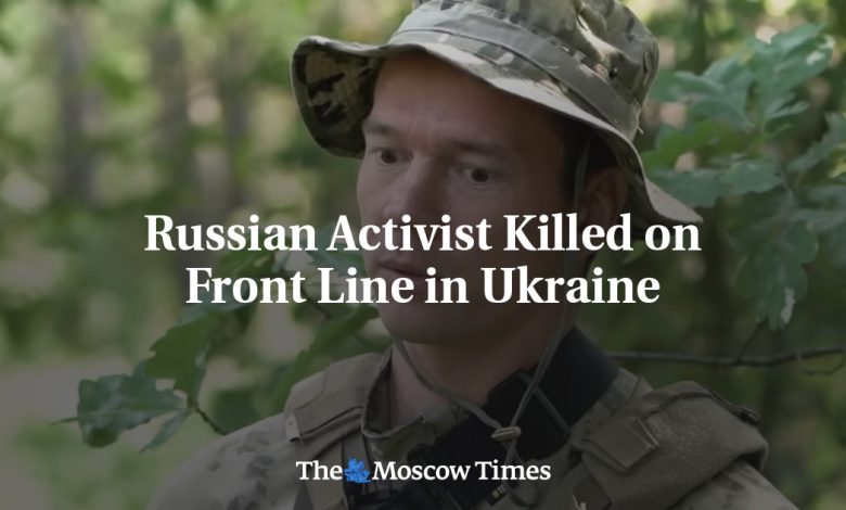 Russian Activist Killed on Front Line in Ukraine