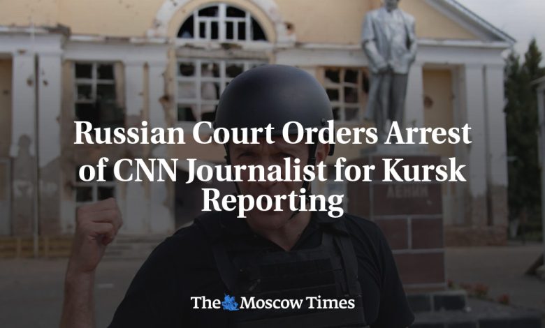 Russian Court Orders Arrest of CNN Journalist for Kursk Reporting