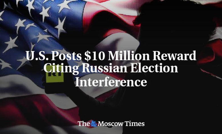 U.S. Posts $10 Million Reward Citing Russian Election Interference