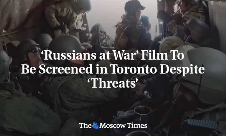 ‘Russians at War’ Film To Be Screened in Toronto Despite ‘Threats’