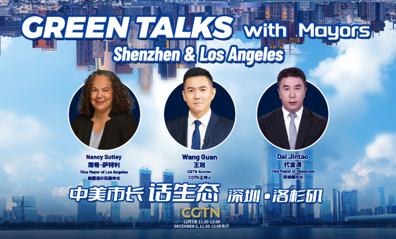 Watch: Green Talks with Mayors – Shenzhen and Los Angeles