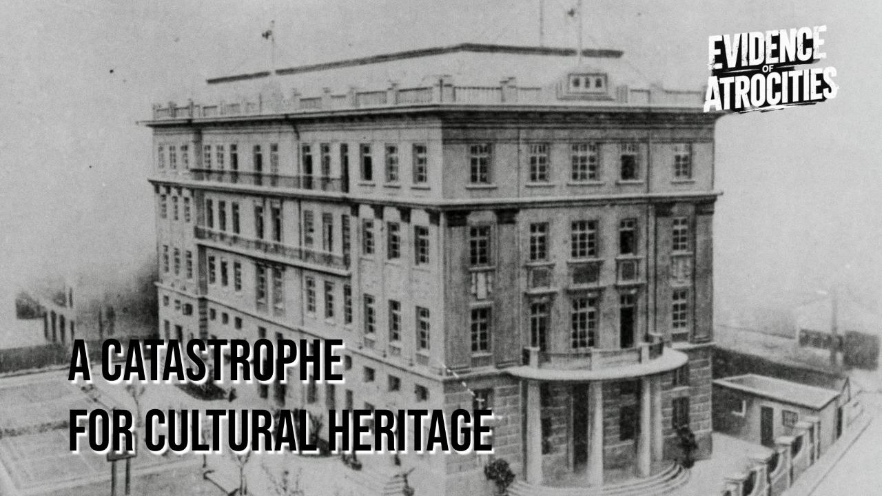 Evidence of Atrocities | A Catastrophe for Cultural Heritage